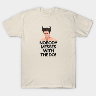 Nobody Messes with the Do! T-Shirt